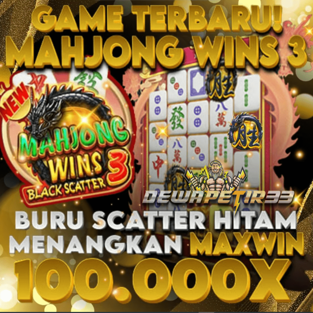 DEWAPETIR33: Agen Slot Scatter Hitam Terbaik Mahjong Wins 3 Cuan Melimpah